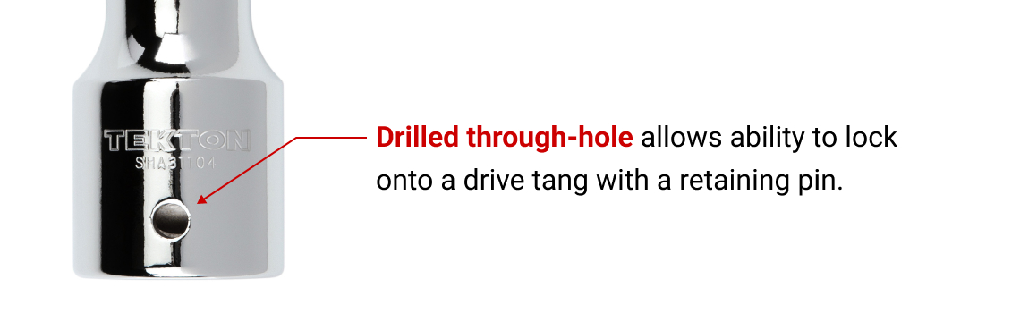 Drilled through-hole allows ability to lock onto a drive tang with a retaining pin.